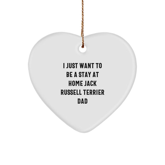 Funny Jack Russell Terrier Dog Gifts for Men - I Just Want To Be A Stay At Home Dad Heart Ornament, White Heart-Shaped, Perfect for Christmas Unique Gifts from Dad to Son - Image 1