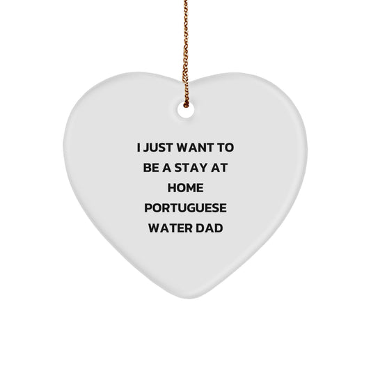 Portuguese Water Dog Dad Gifts, 'I Just Want To Be A Stay At Home Portuguese Water Dad' Heart Ornament, Christmas Unique Gifts for Men, Friends, Family - Image 1