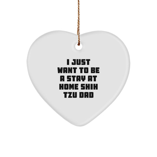 Shih Tzu Dog Gifts for Men - Funny Heart Ornament, 'I Just Want To Be A Stay At Home Shih Tzu Dad' - Christmas Unique Gifts from Dad to Shih Tzu Dog Lover - Image 1