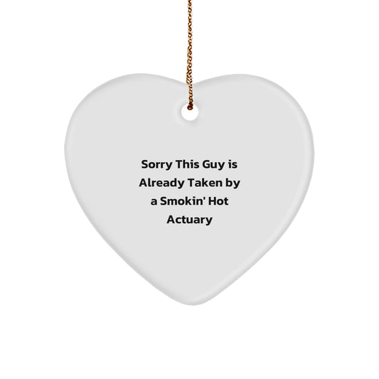 Actuary Heart Ornament, Sorry This Guy Is Already Taken By A Smokin' Hot Actuary Funny Christmas Unique Gifts from Men to Actuary Friends - Image 1