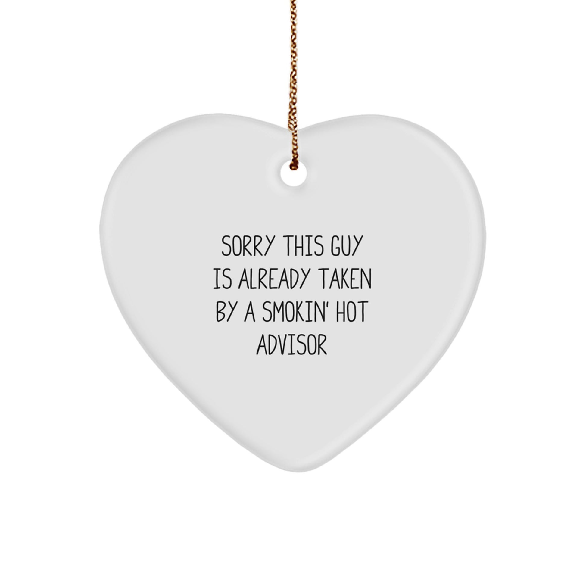 Funny Advisor Gifts, 'Sorry This Guy Is Already Taken' Heart Ornament for Christmas, Gifts from Friends to Family - Image 1