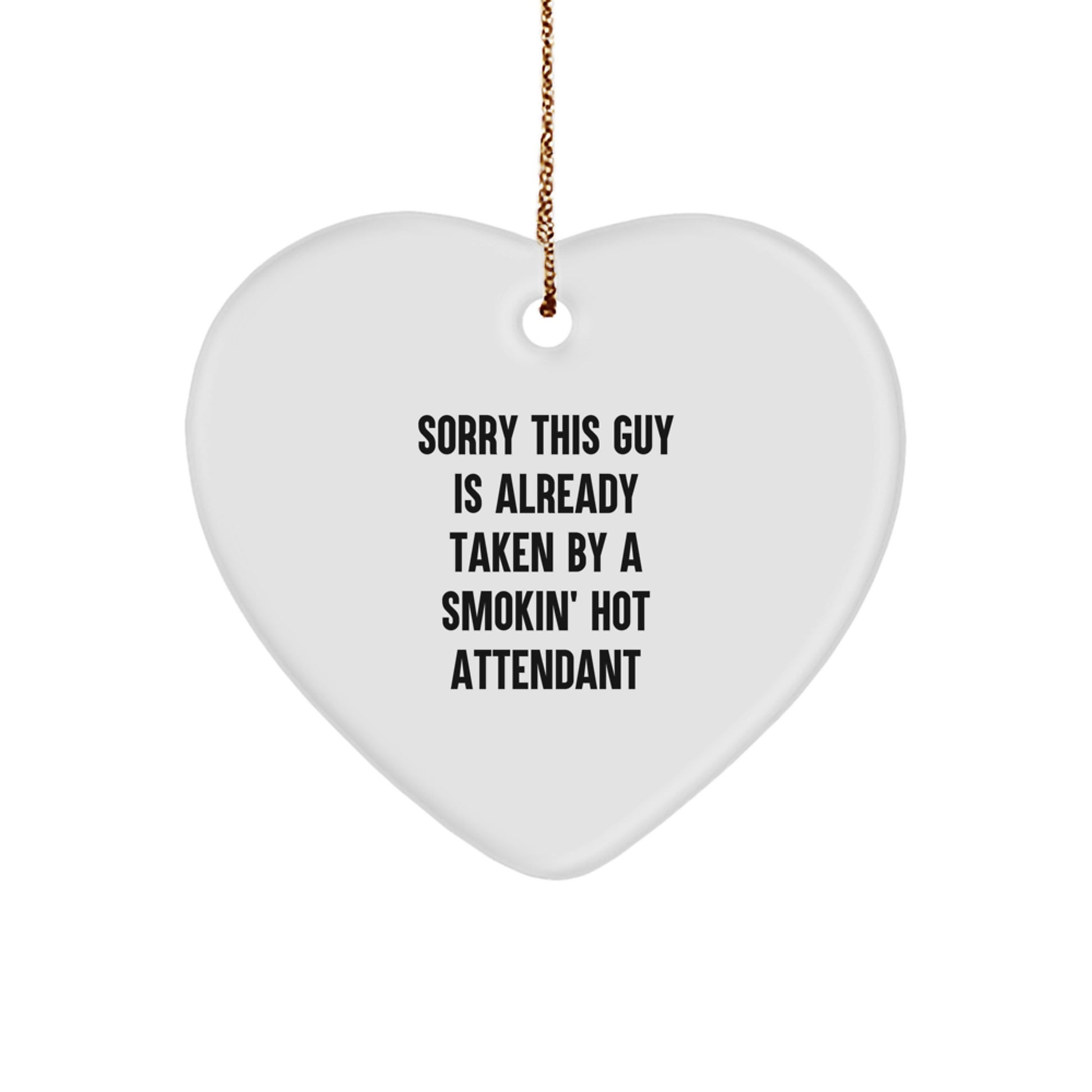 Funny Attendant Gifts, Sorry This Guy Is Already Taken By A Smokin' Hot Attendant Heart Ornament, Christmas Unique Presents for Coworkers or Family - Image 1