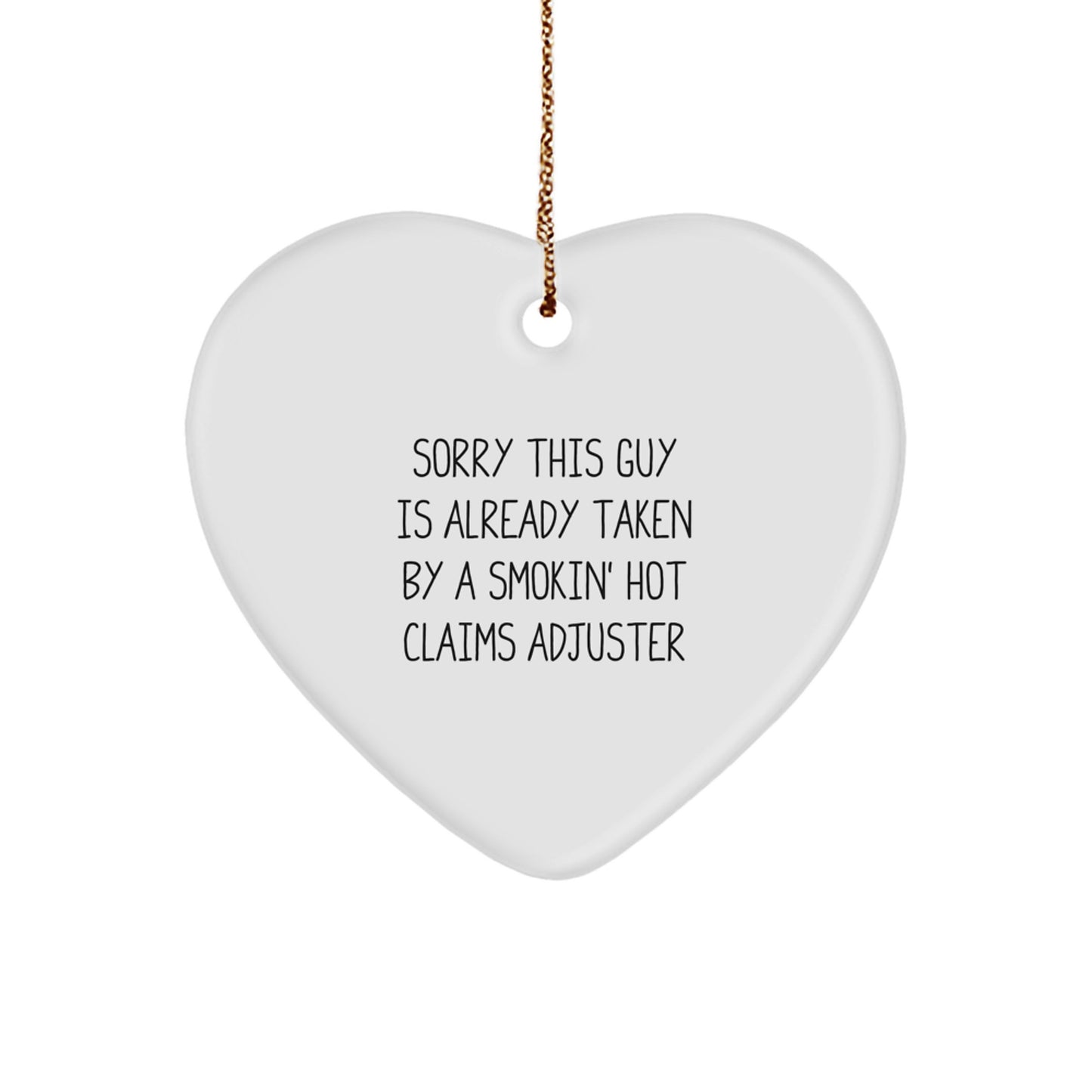 Funny Claims Adjuster Heart Ornament Gifts from Friends to Coworkers, Sorry This Guy Is Already Taken By A Smokin' Hot Claims Adjuster, White Heart Shaped, Christmas Unique Gifts - Image 1