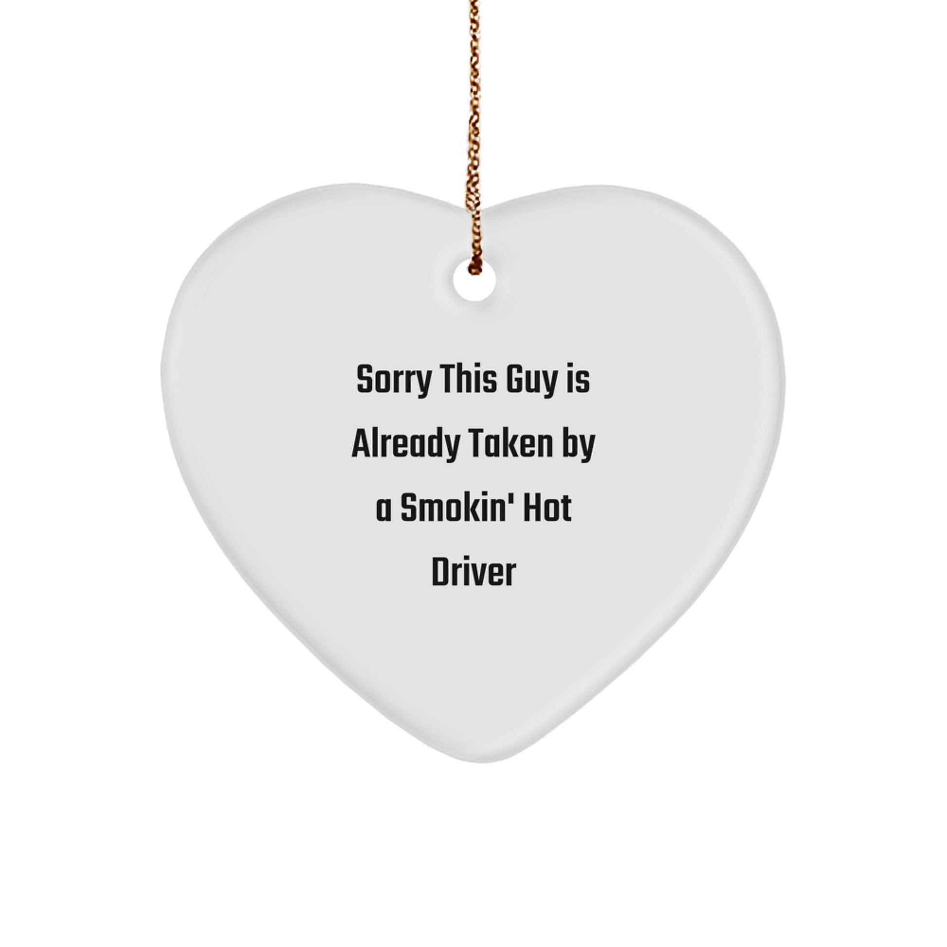 Funny Driver Gifts from Friends - Sorry This Guy Is Already Taken Heart Ornament for Men, Women, Coworkers, Family - Christmas Unique Presents - Image 1