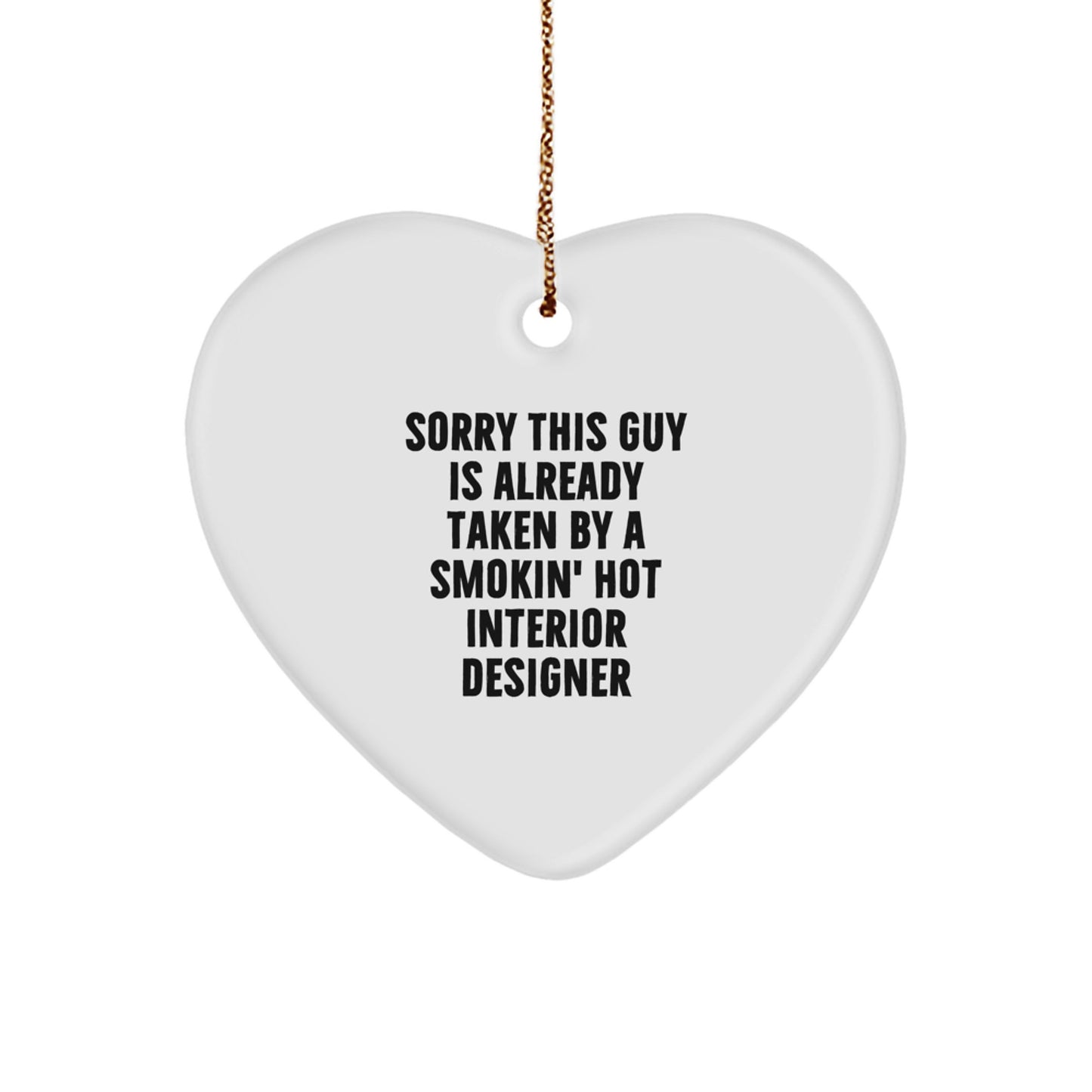 Interior Designer Heart Ornament Gifts from Friends for Christmas - 'Sorry This Guy Is Already Taken' - Image 1