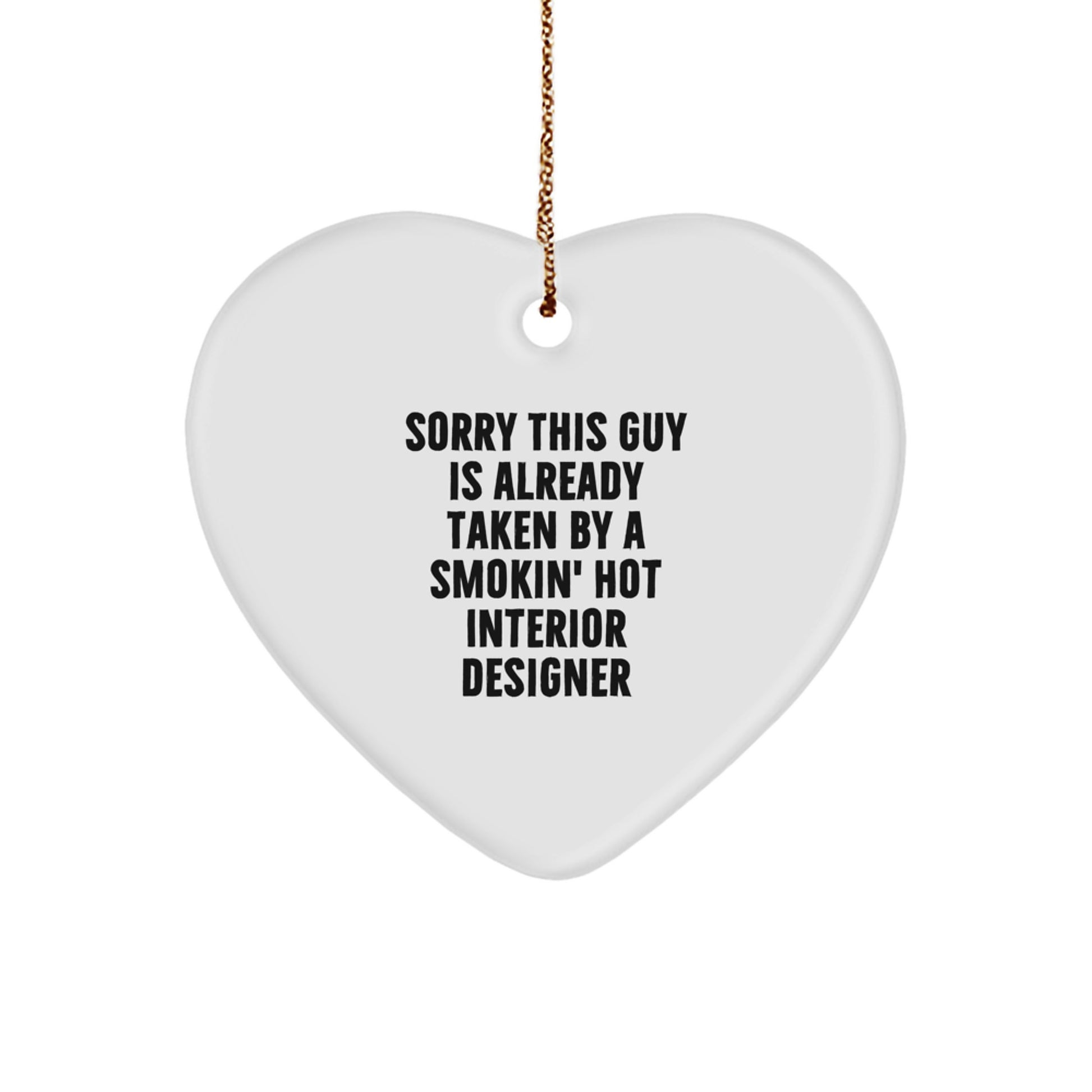 Interior Designer Heart Ornament Gifts from Friends for Christmas - 'Sorry This Guy Is Already Taken' - Image 1