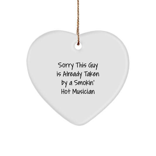 Funny Musician Heart Ornament Gifts from Friends for Christmas - 'Sorry This Guy Is Already Taken By A Smokin' Hot Musician' Musician Gifts - Image 1