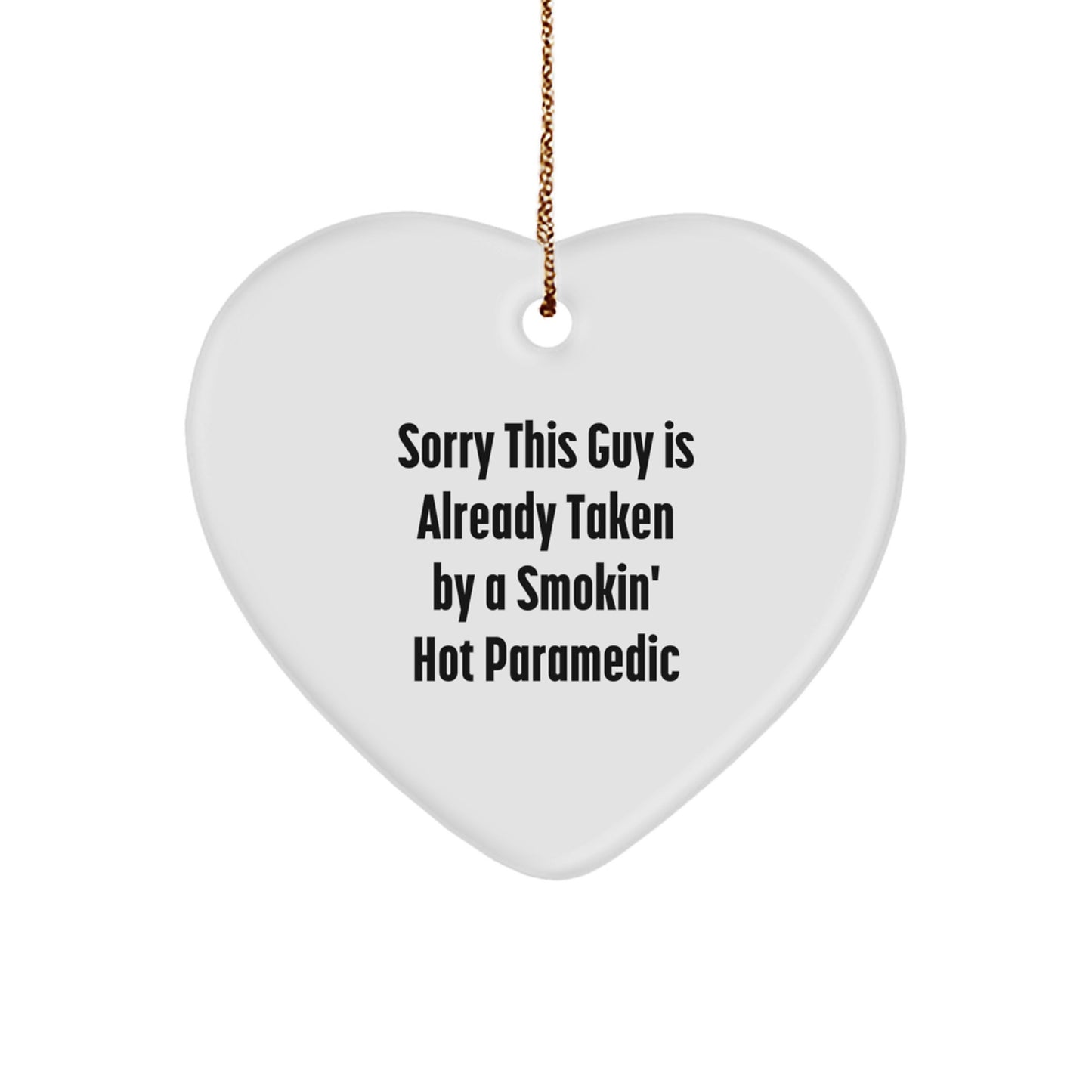 Funny Rescue Worker Gifts, 'Sorry This Guy Is Already Taken By A Smokin' Hot Rescue Worker', Heart Ornament for Christmas, Gifts from Family to Rescue Worker, Gifts for Rescue Worker - Image 1