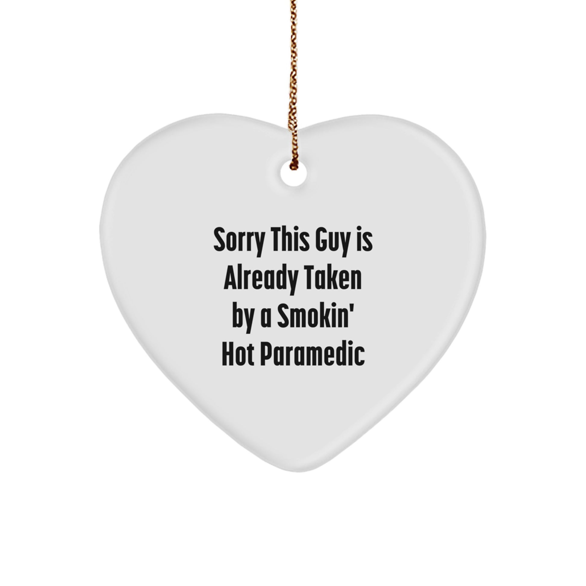 Funny Rescue Worker Gifts, 'Sorry This Guy Is Already Taken By A Smokin' Hot Rescue Worker', Heart Ornament for Christmas, Gifts from Family to Rescue Worker, Gifts for Rescue Worker - Image 1