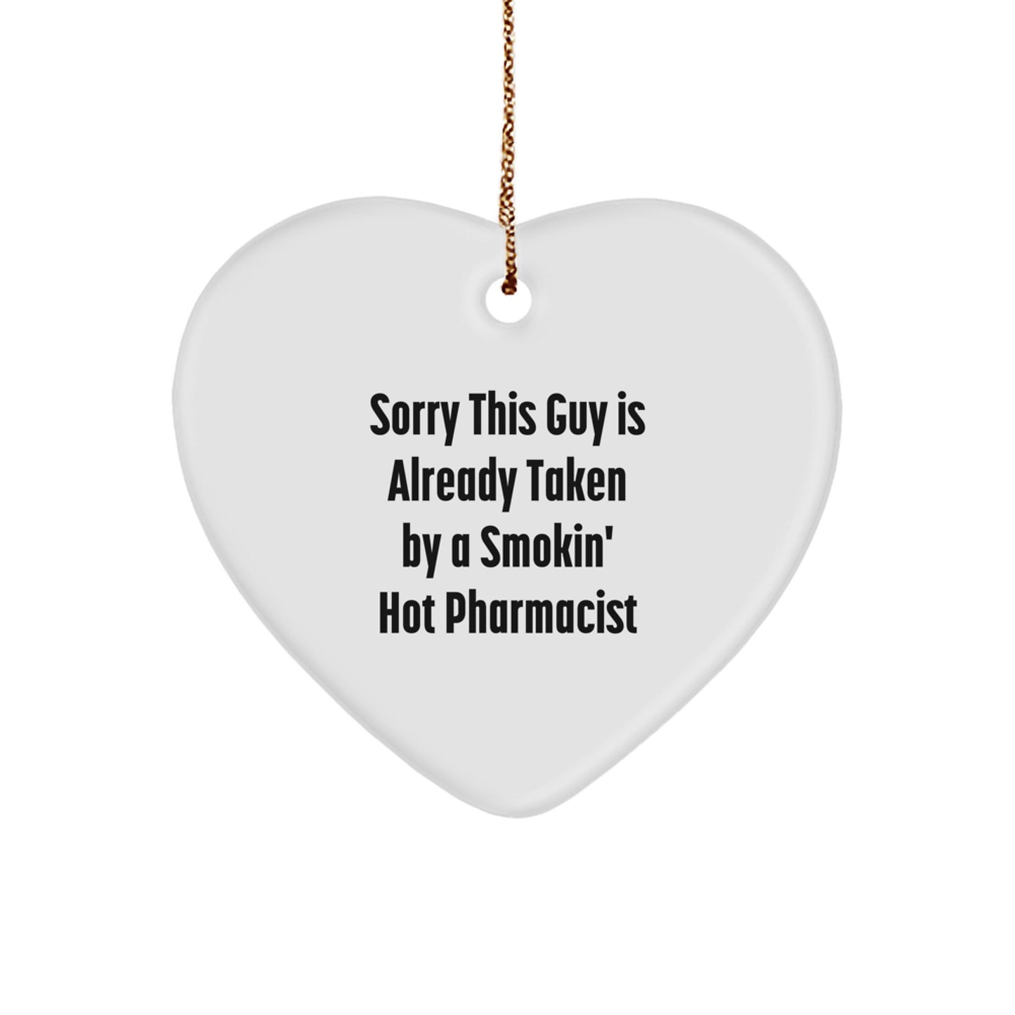 Funny Pharmacist Gifts, Sorry This Guy Is Already Taken Heart Ornament, Christmas Unique Gifts for Pharmacist from Friends - Image 1