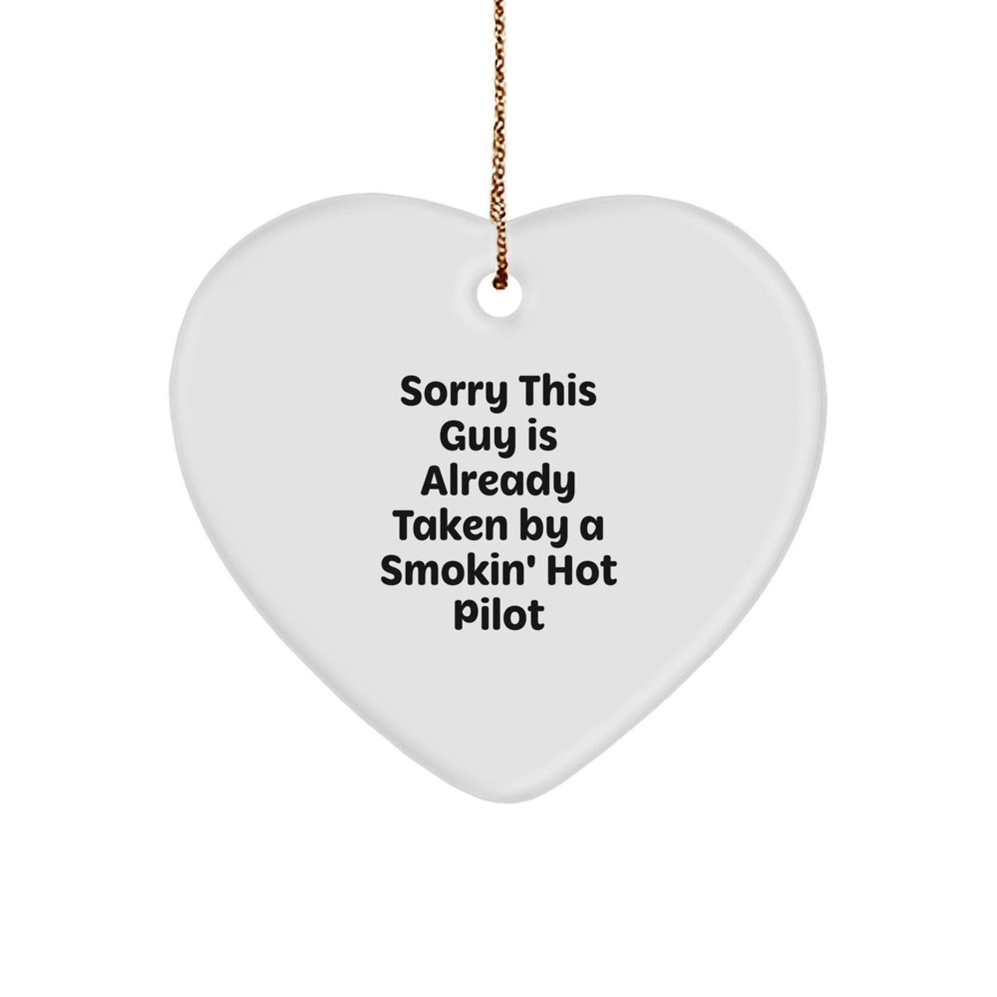 Funny Pilot Gifts for Him - 'Sorry This Guy Is Already Taken By A Smokin' Hot Pilot' Heart Ornament, Christmas Unique Gifts from Friends, Coworkers, Family - Image 1