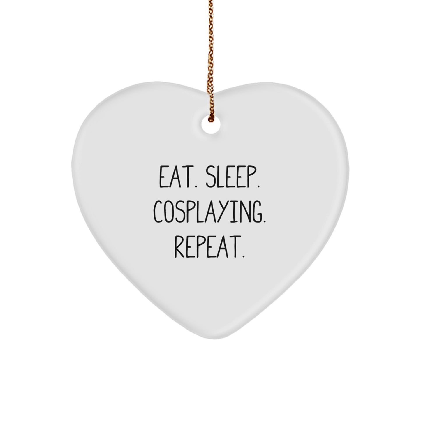 Cosplaying Heart Ornament, Eat. Sleep. Cosplaying. Repeat., Funny Christmas Unique Gift for Friends, Family, or Coworkers - Image 1