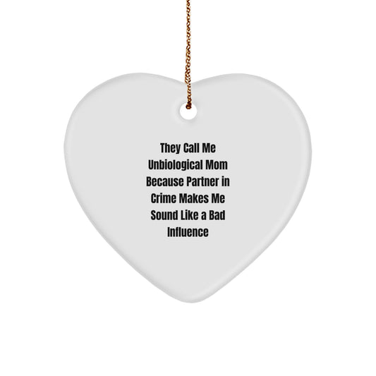 Funny Unbiological Mom Gifts for Christmas - Heart Ornament with 'They Call Me Unbiological Mom...' Quote, Perfect from Friends to Unbiological Mom, Gifts from Friends, Gifts for Unbiological Mom - Image 1