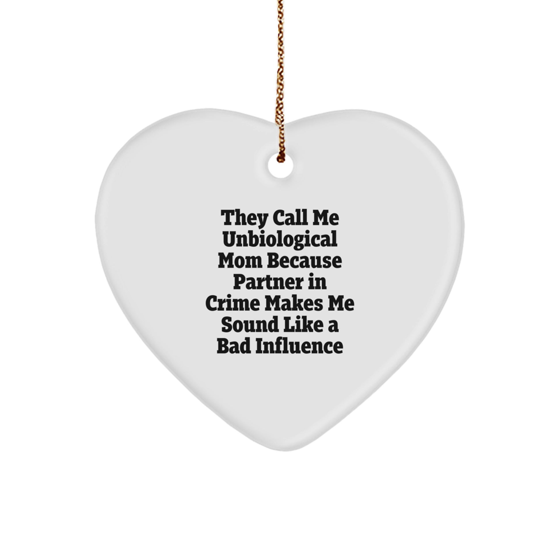 Funny Unbiological Mom Heart Ornament, Gifts from Men to Unbiological Mom, Unbiological Mom Gifts for Her, Christmas Unique Gifts - Image 1