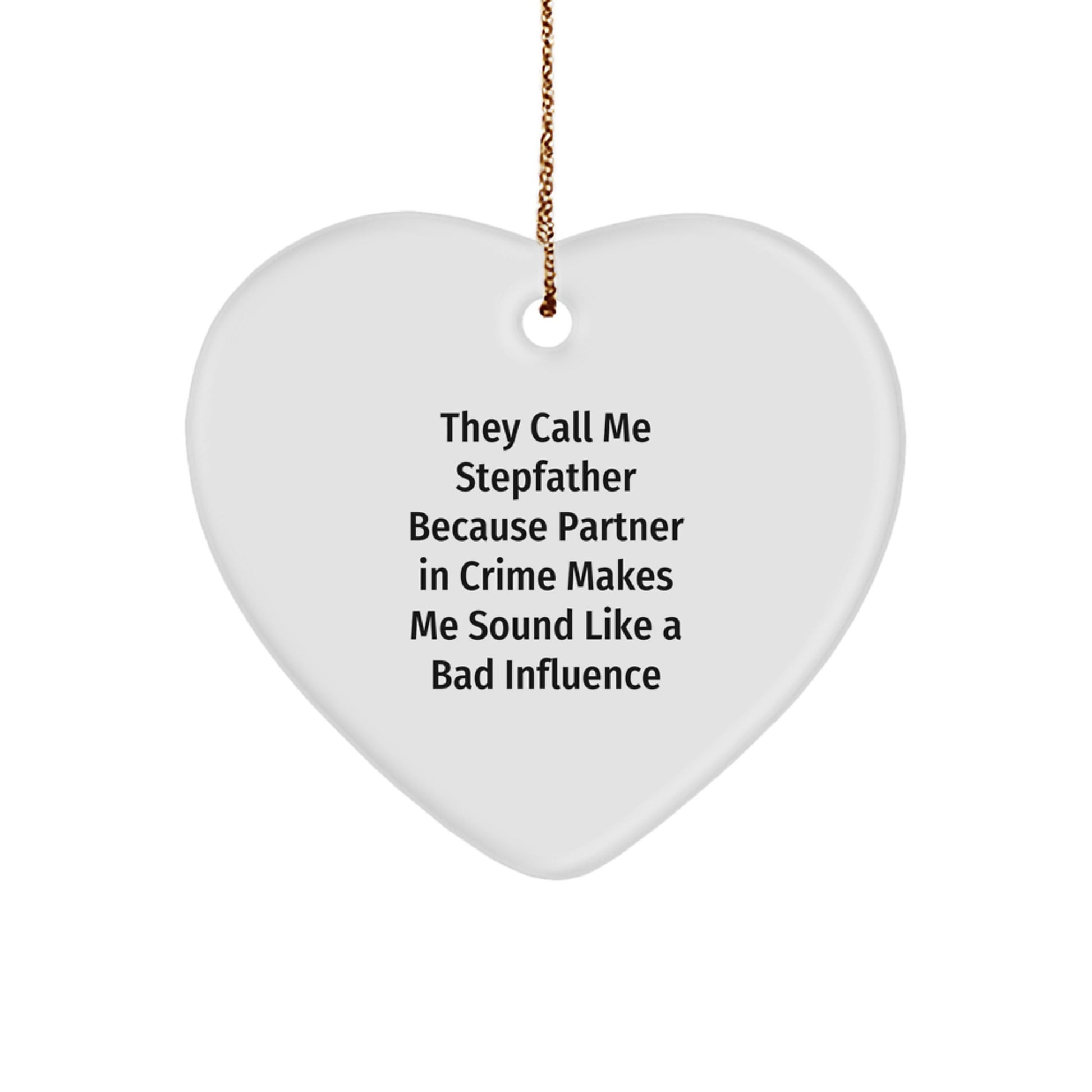 Funny Stepfather Gifts, Heart Ornament for Him, 'They Call Me Stepfather...' Quote, Christmas Decor, Gifts from Men to Stepfather, Unique Stepfather Present - Image 1