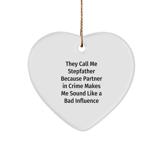 Funny Stepfather Gifts, Heart Ornament for Him, 'They Call Me Stepfather...' Quote, Christmas Decor, Gifts from Men to Stepfather, Unique Stepfather Present - Image 1