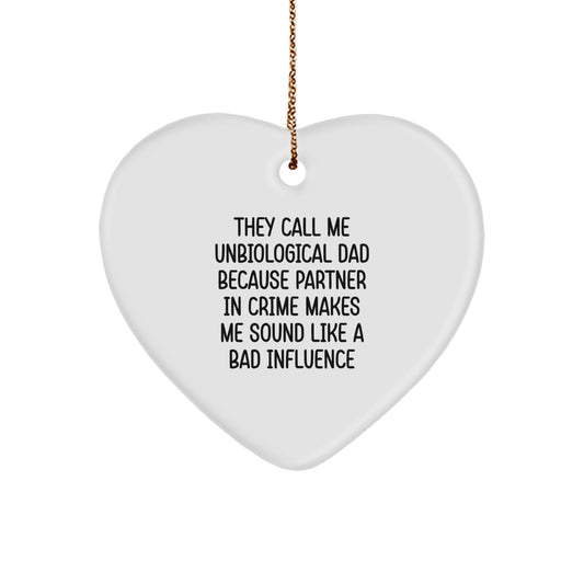 Funny Unbiological Dad Heart Ornament Gifts from Friends, Unbiological Dad Gifts for Christmas, They Call Me Unbiological Dad Because Partner In Crime Makes Me Sound Like A Bad Influence - Image 1