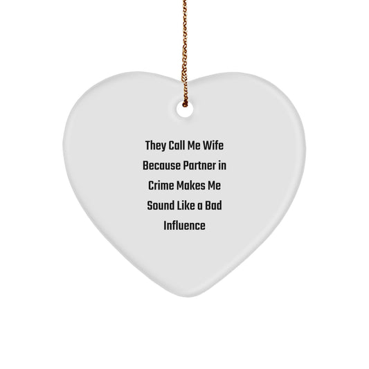 Funny Wife Gifts, Heart Ornament, 'They Call Me Wife Because Partner In Crime Makes Me Sound Like A Bad Influence' - Gifts from Men to Wife for Christmas - Image 1