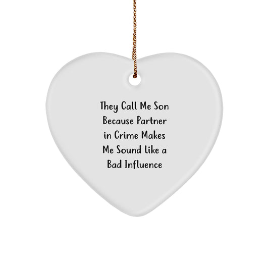 Funny Son Heart Ornament Gifts from Men to Son for Christmas, 'They Call Me Son Because Partner In Crime Makes Me Sound Like A Bad Influence' - Unique Heart Shape - Image 1