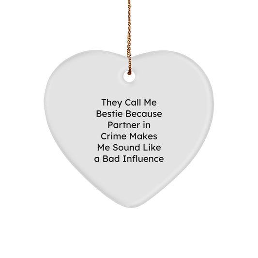 Funny Bestie Gifts from Men, Women, Friends, or Coworkers - Heart Ornament for Bestie, 'They Call Me Bestie Because Partner In Crime Makes Me Sound Like A Bad Influence' Christmas Memorable Present - Image 1