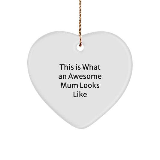 Funny Mum Gifts from Family This Is What An Awesome Mum Looks Like Heart Ornament for Mum - Image 1
