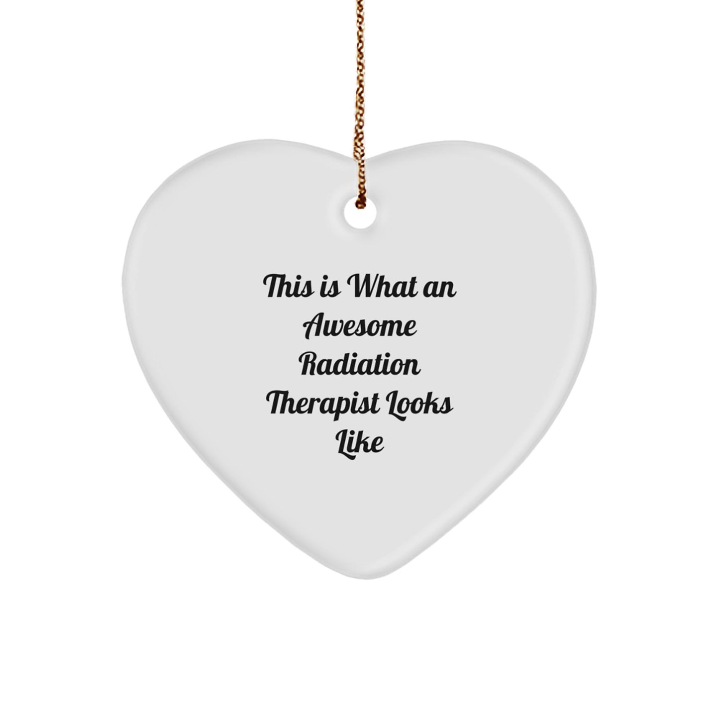 Funny Radiation Therapist Heart Ornament, Gifts from Coworkers for Radiation Therapist, This Is What An Awesome Radiation Therapist Looks Like, Heart-Shaped Christmas Unique Gifts - Image 1