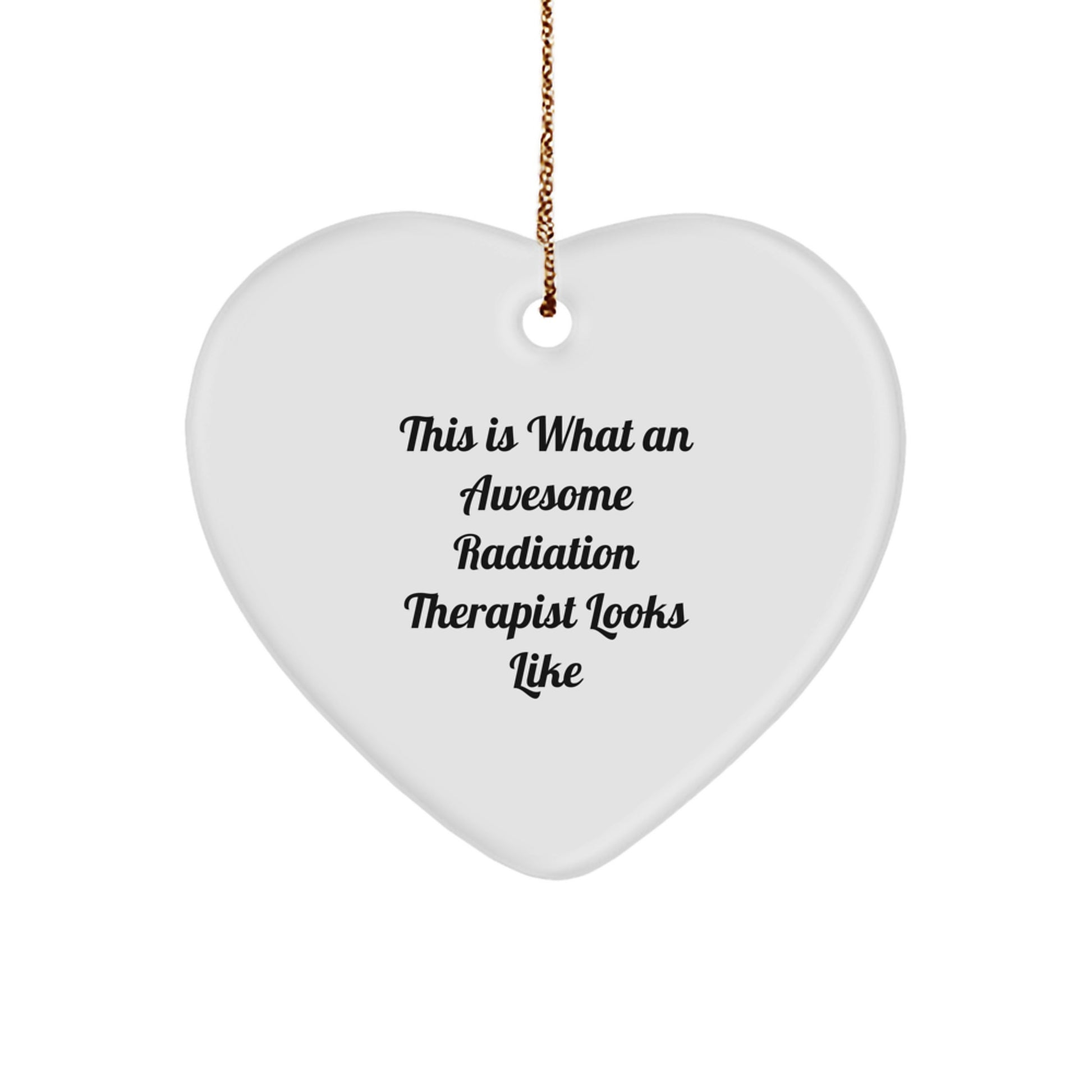Funny Radiation Therapist Heart Ornament, Gifts from Coworkers for Radiation Therapist, This Is What An Awesome Radiation Therapist Looks Like, Heart-Shaped Christmas Unique Gifts - Image 1