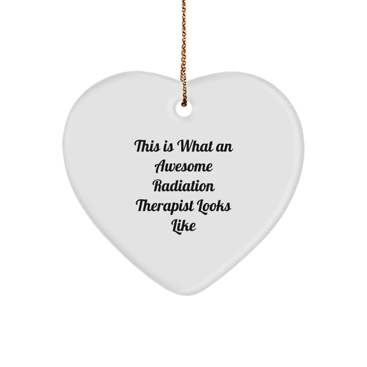 Funny Radiation Therapist Heart Ornament, Gifts from Coworkers for Radiation Therapist, This Is What An Awesome Radiation Therapist Looks Like, Heart-Shaped Christmas Unique Gifts - Image 1