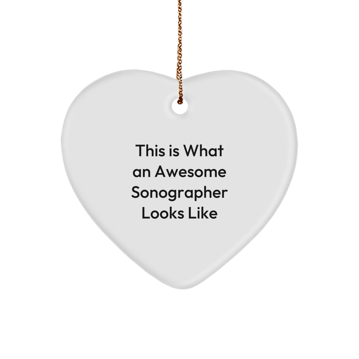 Sonographer Gifts from Friends, Heart Ornament with Inspirational Quote This Is What An Awesome Sonographer Looks Like, Unique Christmas Unique Gifts for Her - Image 1