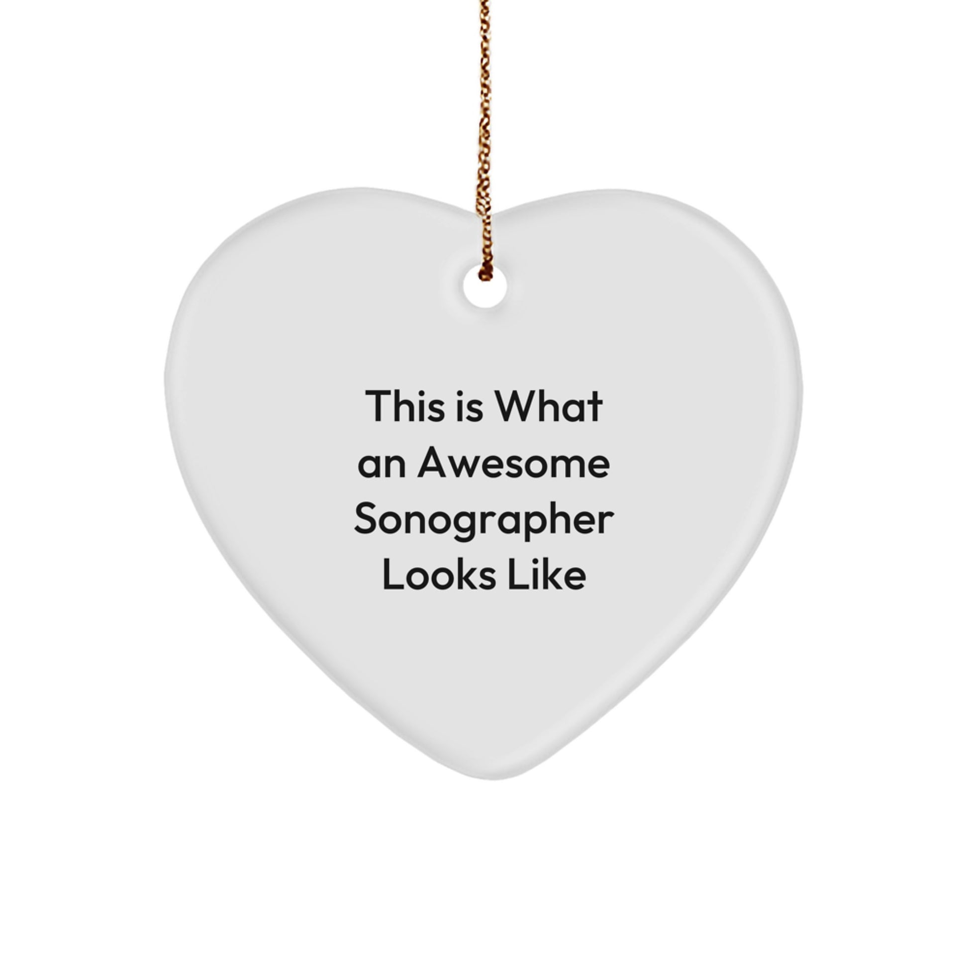 Sonographer Gifts from Friends, Heart Ornament with Inspirational Quote This Is What An Awesome Sonographer Looks Like, Unique Christmas Unique Gifts for Her - Image 1