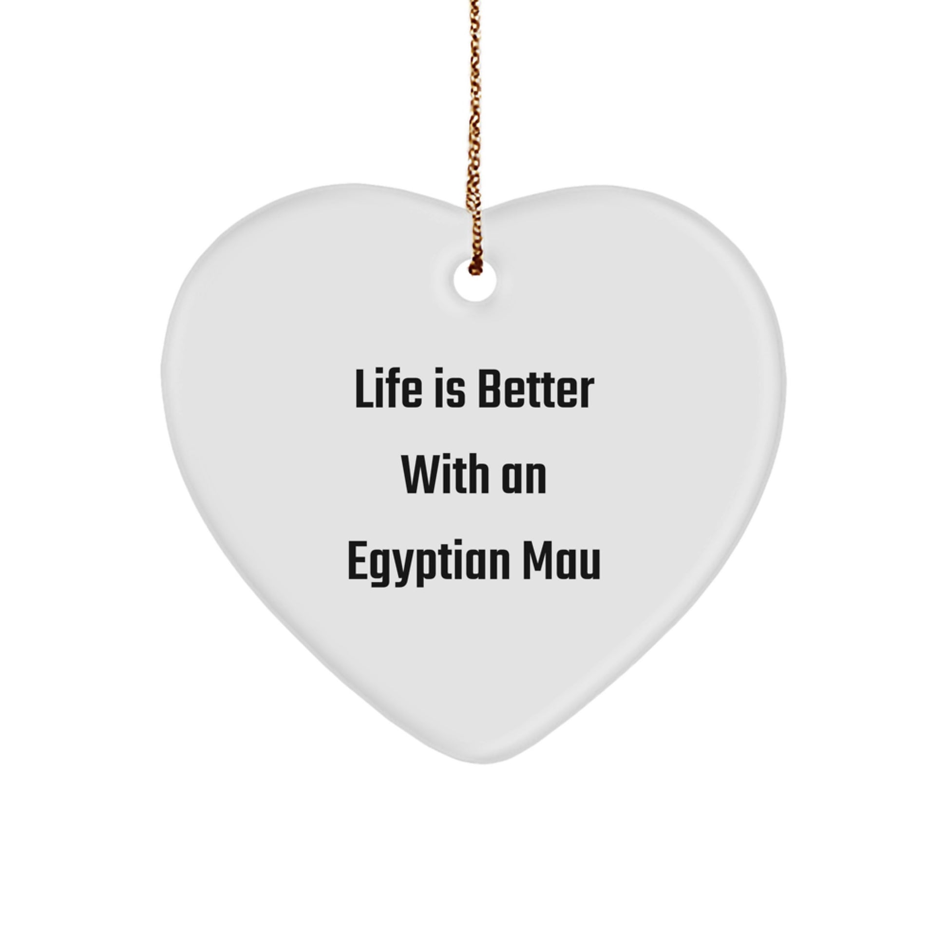 Egyptian Mau Cat Heart Ornament, Funny Quote Gifts for Egyptian Mau Cat Lovers, Christmas Unique Gifts from Friends, Family, or Coworkers - Image 1