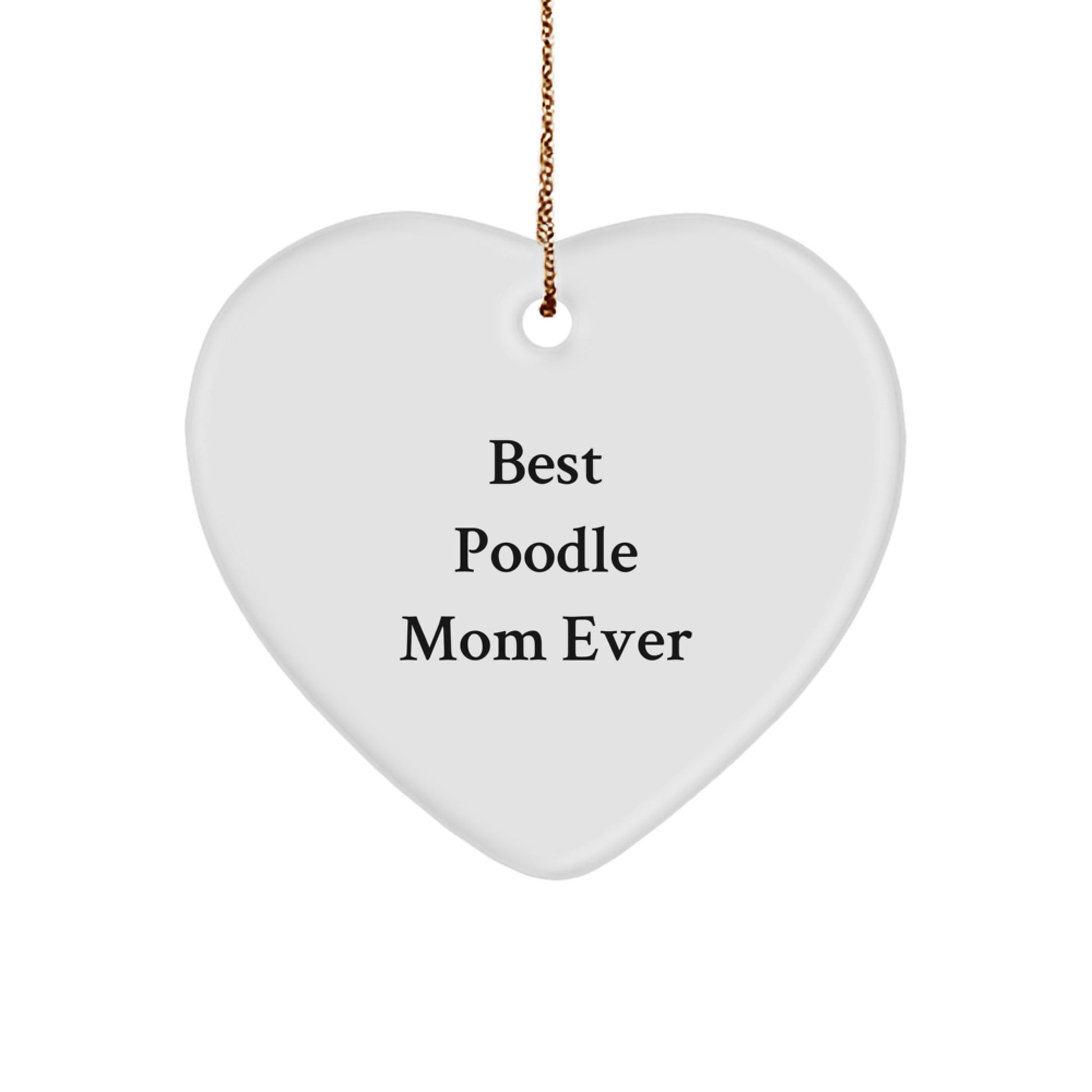 Best Poodle Mom Ever, Heart Ornament for Poodle Dog Lovers, Gifts from Men to Women, Family, or Friends, Christmas Unique Present - Image 1