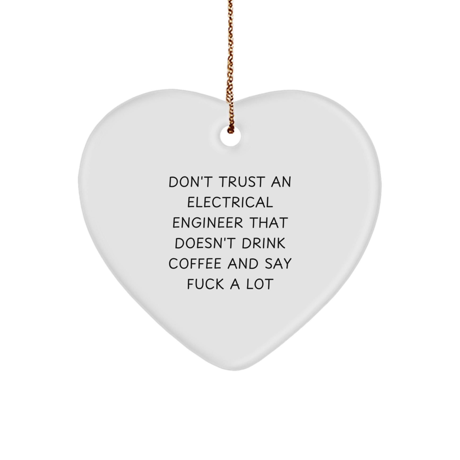 Funny Electrical Engineer Gifts from Friends - Don't Trust an Electrical Engineer Heart Ornament for Men - Image 1