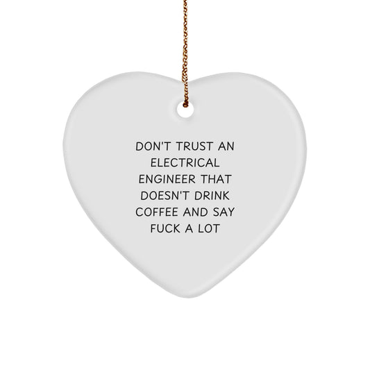 Funny Electrical Engineer Gifts from Friends - Don't Trust an Electrical Engineer Heart Ornament for Men - Image 1