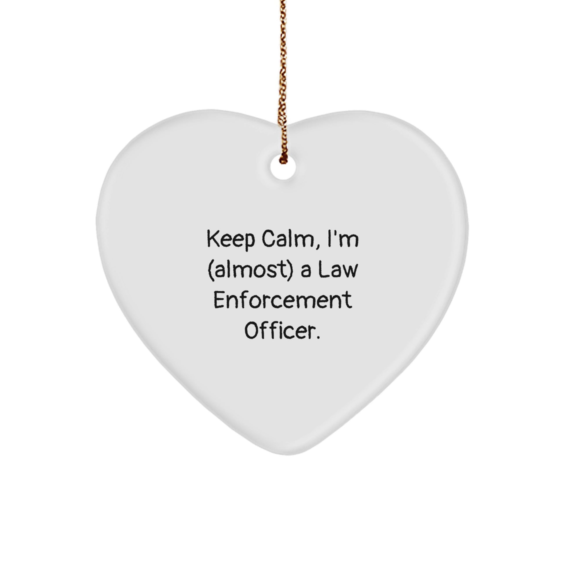 Funny Law Enforcement Officer Gifts, 'Keep Calm, I'm (almost) A Law Enforcement Officer.' Heart Ornament for Christmas, Gifts from Family, Friends, or Coworkers for Law Enforcement Officer - Image 1