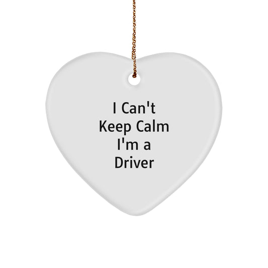 Funny Driver Gifts - I Can't Keep Calm I'm A Driver Heart Ornament, Unique Christmas Unique Gifts for Men, Women, Friends, Coworkers, Family - Image 1