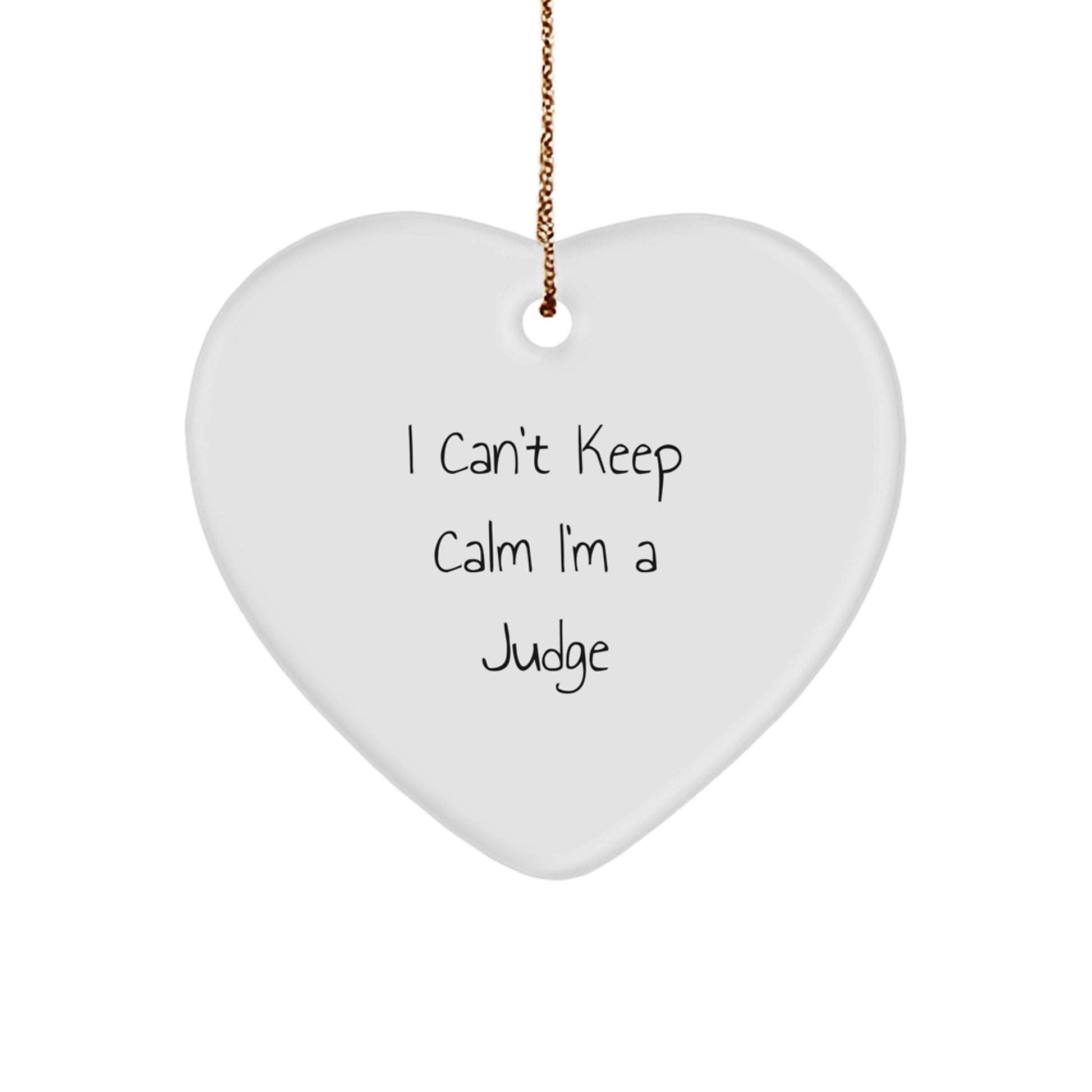 Funny Judge Gifts from Friends - 'I Can't Keep Calm I'm A Judge' Heart Ornament for Judge, Men, Women, or Coworkers - Image 1