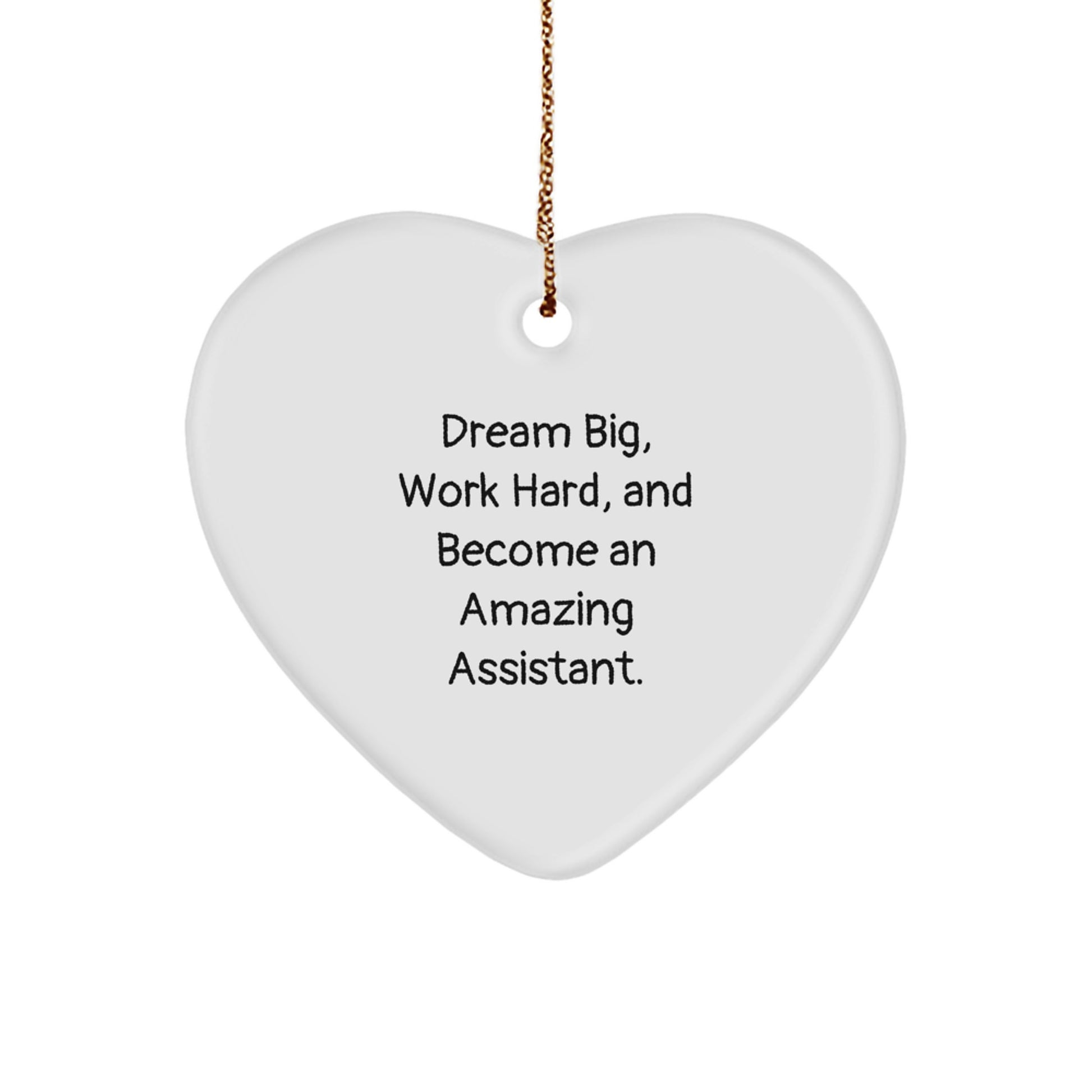 Funny Assistant Heart Ornament Gifts from Women for Christmas - 'Dream Big, Work Hard, And Become An Amazing Assistant.' - Image 1