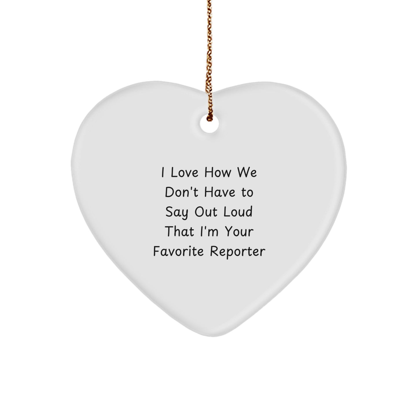 Quirky Reporter Gifts from Friends - Heart Ornament with Funny Quote, Perfect for Christmas - Image 1