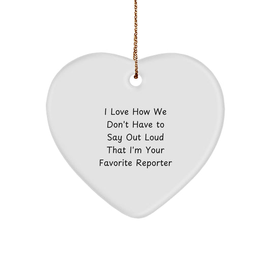 Quirky Reporter Gifts from Friends - Heart Ornament with Funny Quote, Perfect for Christmas - Image 1