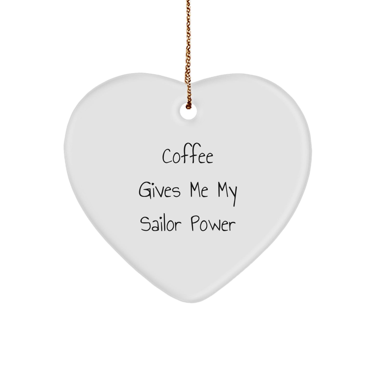 Sailor's Heartfelt Power, Funny Sailor Gifts from Friends for Christmas, White Heart Ornament with Coffee Quote - Image 1