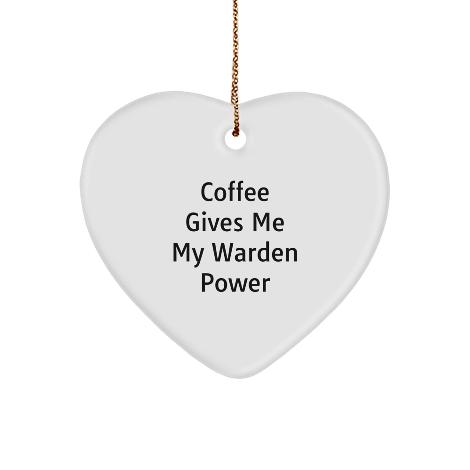 Warden Power Heart Ornament, 'Coffee Gives Me My Warden Power' Funny Quote, Christmas Unique Gift for Men, Women, Friends, Coworkers, Family, Gifts from Family, Gifts for Warden - Image 1