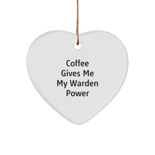 Warden Power Heart Ornament, 'Coffee Gives Me My Warden Power' Funny Quote, Christmas Unique Gift for Men, Women, Friends, Coworkers, Family, Gifts from Family, Gifts for Warden - Image 1