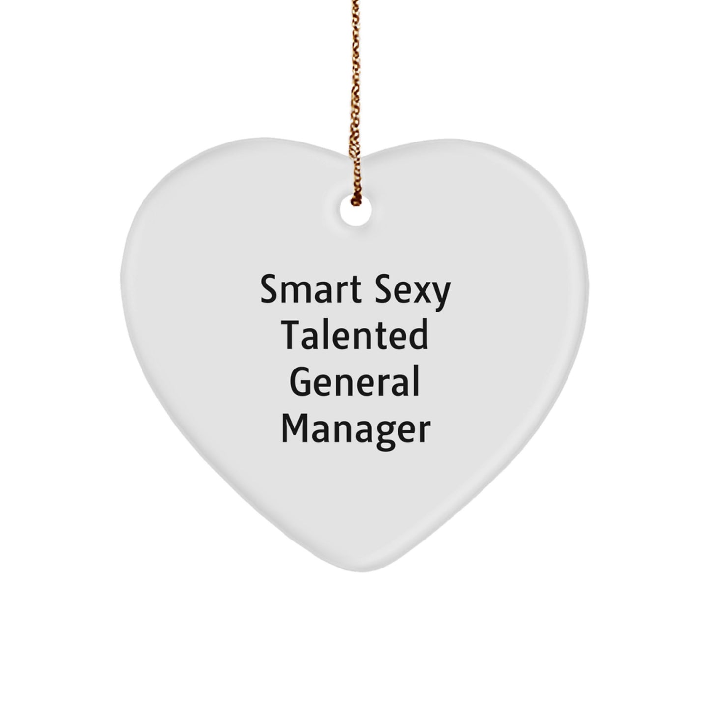 Smart Sexy Talented General Manager Heart Ornament, Funny Quote Gift for General Manager, Christmas Unique Gifts from Friends, Coworkers, Family - Image 1