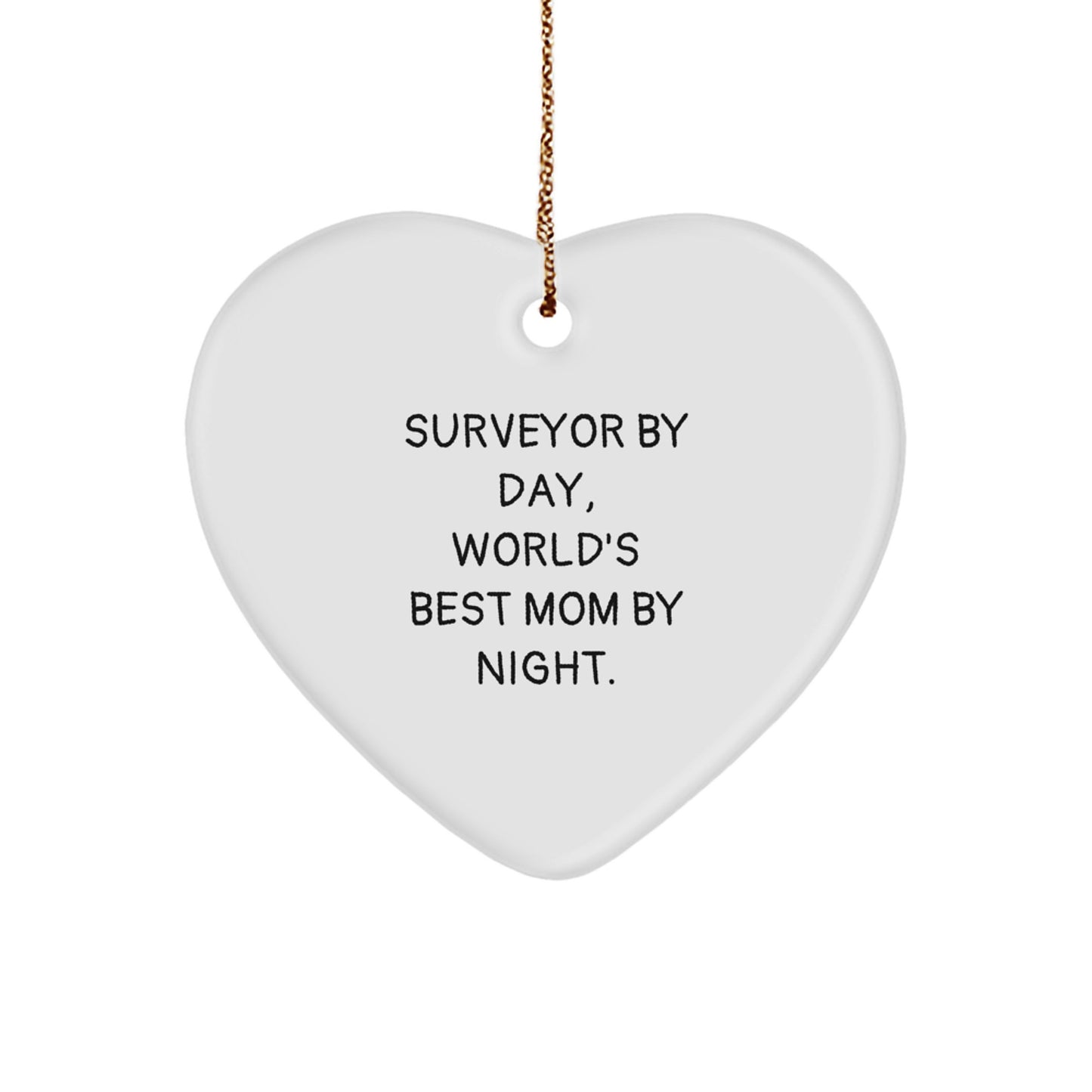 Surveyor By Day, Heart Ornament By Night, Christmas Unique Gifts from Mom to Surveyor - Image 1