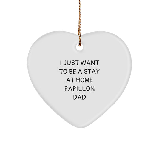 Papillon Dog Gifts, I Just Want To Be A Stay At Home Papillon Dad, Heart Ornament for Men, Women, Family, Friends, Coworkers, Christmas Unique Gifts from Dad, Mom, Friends, or Coworkers - Image 1