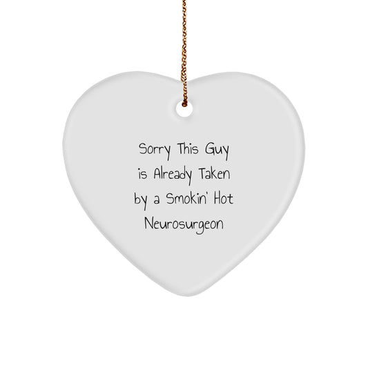 Funny Neurosurgeon Gift, Sorry This Guy Is Already Taken By A Smokin' Hot Neurosurgeon, Heart Ornament for Christmas - Image 1