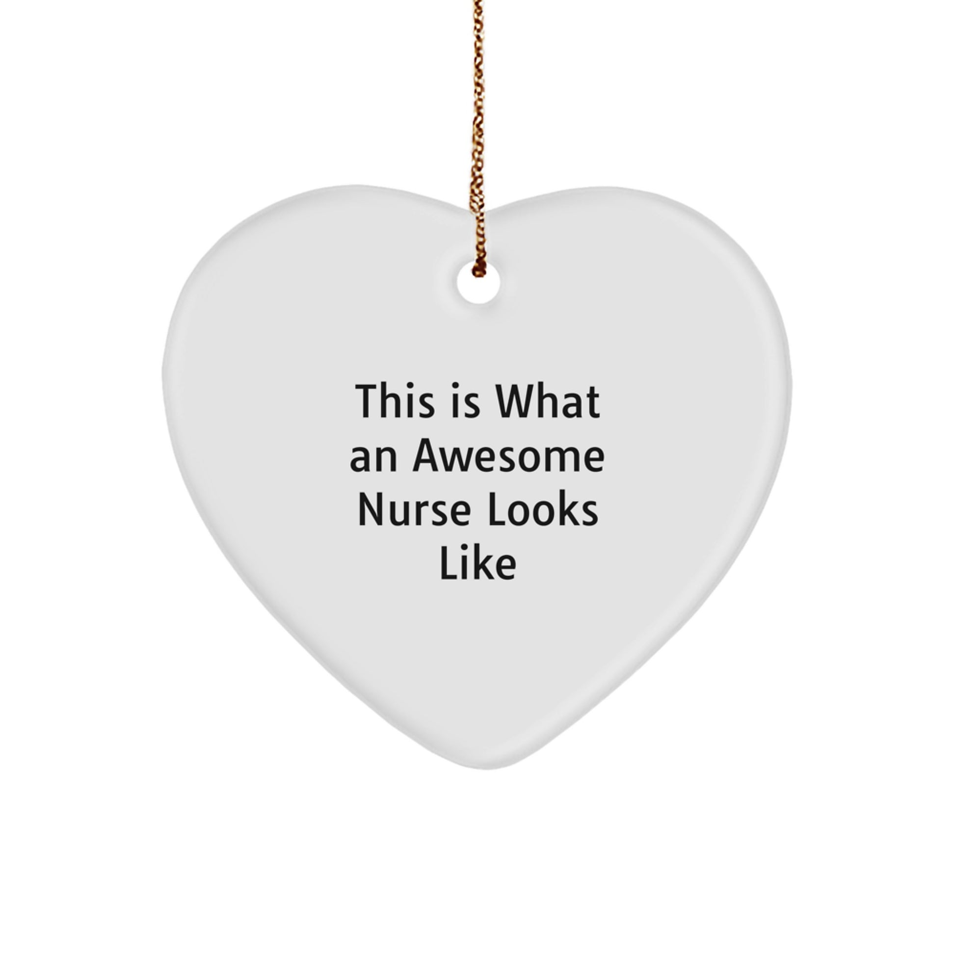 Gifts from Men for Awesome Nurses - Heart Ornament with Quote 'This Is What An Awesome Nurse Looks Like' for Christmas - Image 1