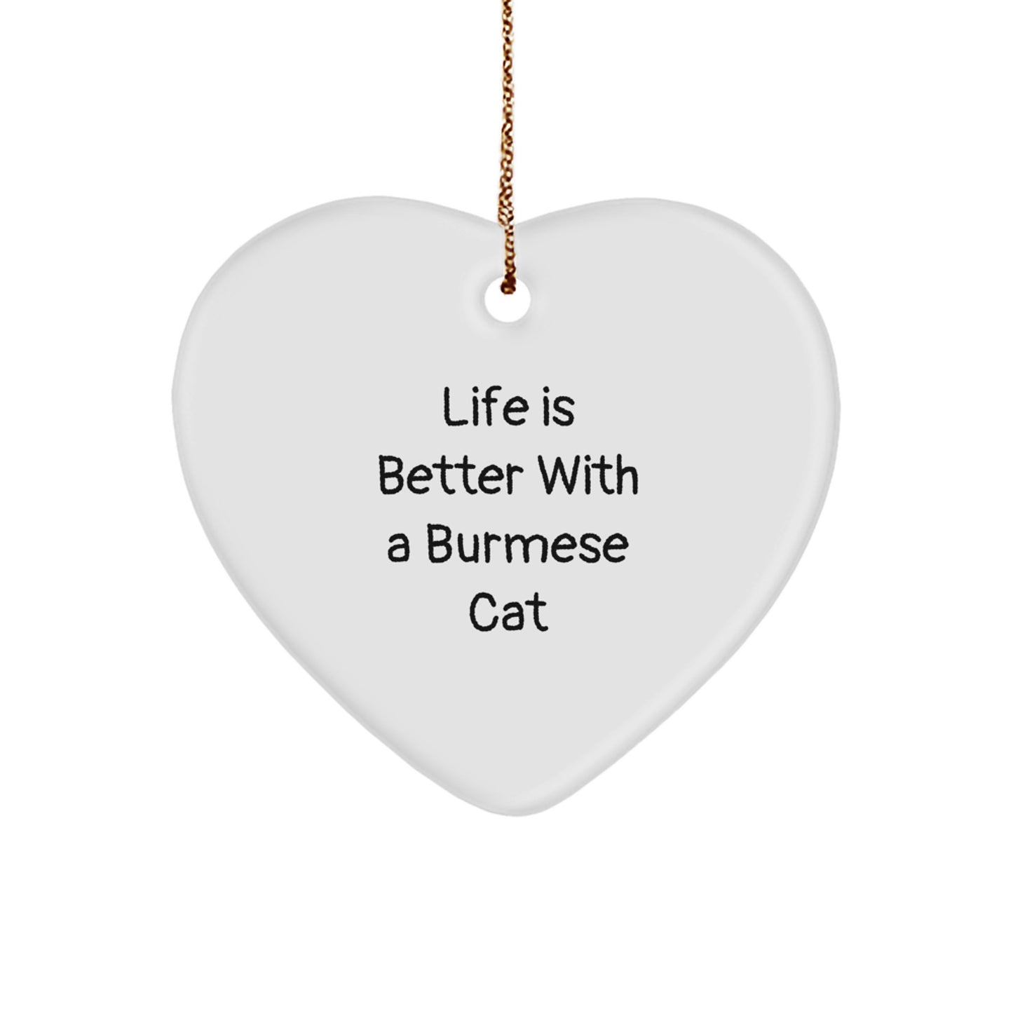 Burmese Cat Lovers Gifts, Heart Ornament 'Life Is Better With A Burmese Cat' for Women, Friends, Family, Coworkers, Home Decor, Christmas Unique Gifts from Men - Image 1