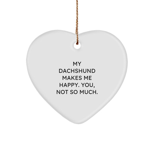 Dachshund Dog Lovers Funny Heart Ornament Gifts from Friends for Men and Women, 'My Dachshund Makes Me Happy. You, Not So Much.' Christmas Unique Presents - Image 1
